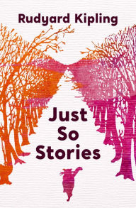 Title: Just So Stories, Author: Rudyard Kipling