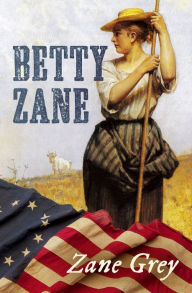 Title: Betty Zane, Author: Zane Grey