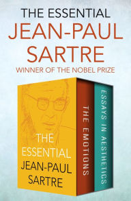 Title: The Essential Jean-Paul Sartre: The Emotions and Essays in Aesthetics, Author: Jean-Paul Sartre