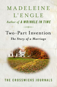Title: Two-Part Invention: The Story of a Marriage, Author: Madeleine L'Engle