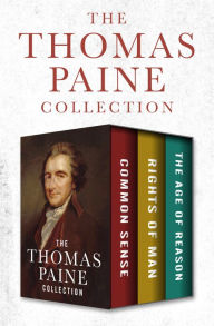 Title: The Thomas Paine Collection: Common Sense, Rights of Man, and The Age of Reason, Author: Thomas Paine