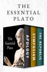 Title: The Essential Plato: Apology, Symposium, and The Republic, Author: Plato