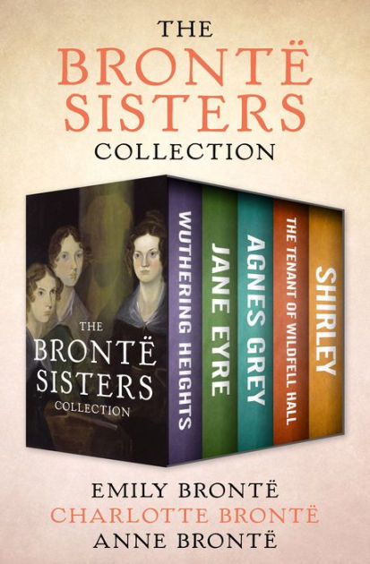 The Brontë Sisters Collection Wuthering Heights Jane Eyre Agnes Grey The Tenant Of Wildfell