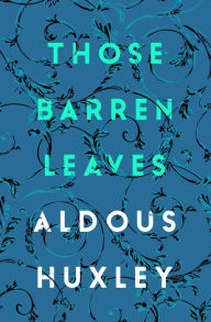 Title: Those Barren Leaves, Author: Aldous Huxley