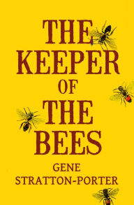 Title: The Keeper of the Bees, Author: Gene Stratton-Porter