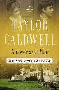 Title: Answer as a Man: A Novel, Author: Taylor Caldwell