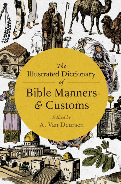 the-illustrated-dictionary-of-bible-manners-customs-by-a-van-deursen