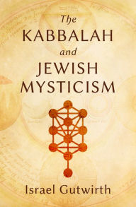Title: The Kabbalah and Jewish Mysticism, Author: Israel Gutwirth