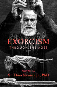 Title: Exorcism Through the Ages, Author: St. Elmo Nauman Jr.