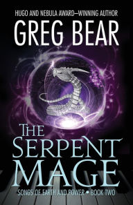 Title: The Serpent Mage (Songs of Earth and Power Series #2), Author: Greg Bear