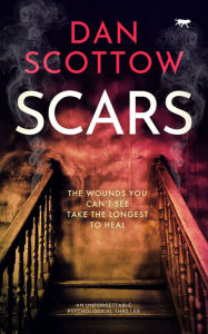 Title: Scars: An Unforgettable Psychological Thriller, Author: Dan Scottow