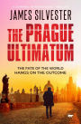 The Prague Ultimatum: A Gripping international Thriller