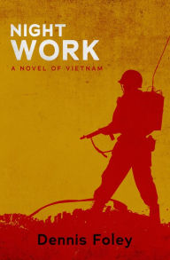 Title: Night Work: A Novel of Vietnam, Author: Dennis Foley