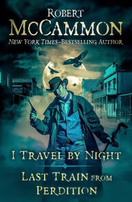 Title: I Travel by Night and Last Train from Perdition, Author: Robert McCammon