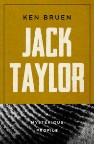 Title: Jack Taylor: A Mysterious Profile, Author: Ken Bruen