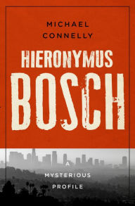 Title: Hieronymus Bosch: A Mysterious Profile, Author: Michael Connelly