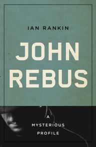 Title: John Rebus: A Mysterious Profile, Author: Ian Rankin