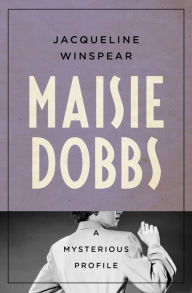 Title: Maisie Dobbs: A Mysterious Profile, Author: Jacqueline Winspear