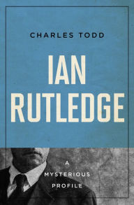 Title: Ian Rutledge: A Mysterious Profile, Author: Charles Todd