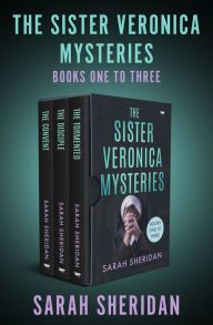 Title: The Sister Veronica Mysteries Books One to Three: The Convent, The Disciple, and The Tormented, Author: Sarah Sheridan