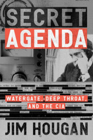 Title: Secret Agenda: Watergate, Deep Throat, and the CIA, Author: Jim Hougan
