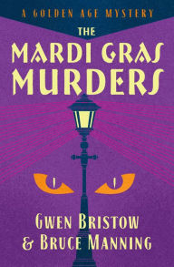 Title: The Mardi Gras Murder: A Golden Age Mystery, Author: Gwen Bristow