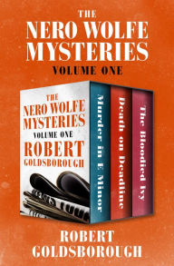 Title: The Nero Wolfe Mysteries Volume One: Murder in E Minor, Death on Deadline, and The Bloodied Ivy, Author: Robert Goldsborough