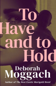 Title: To Have and to Hold, Author: Deborah Moggach