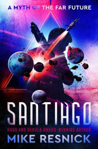 Title: Santiago: A Myth of the Far Future, Author: Mike Resnick