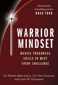 Title: Warrior Mindset: Mental Toughness Skills to Meet Every Challenge, Author: Michael Asken