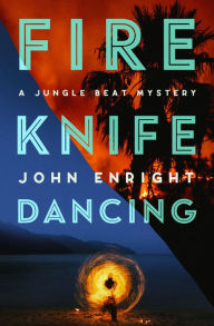 Title: Fire Knife Dancing, Author: John Enright