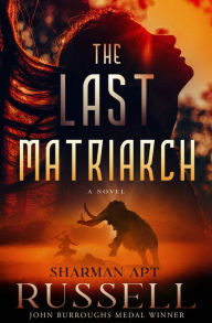Title: The Last Matriarch: A Novel, Author: Sharman Apt Russell