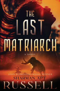 Title: The Last Matriarch: A Novel, Author: Sharman Apt Russell