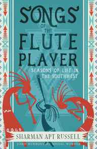 Title: Songs of the Fluteplayer: Seasons of Life in the Southwest, Author: Sharman Apt Russell