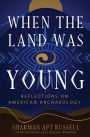 When the Land Was Young: Reflections on American Archaeology