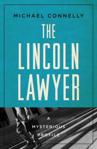 Title: The Lincoln Lawyer: A Mysterious Profile, Author: Michael Connelly