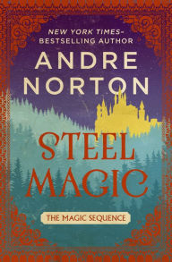 Title: Steel Magic, Author: Andre Norton