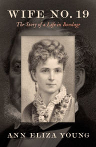 Title: Wife No. 19, Author: Ann Eliza Young