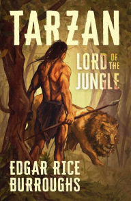 Title: Tarzan, Lord of the Jungle, Author: Edgar Rice Burroughs