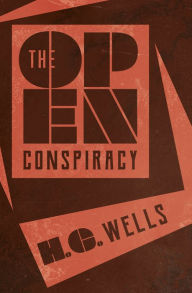 Title: The Open Conspiracy, Author: H. G. Wells