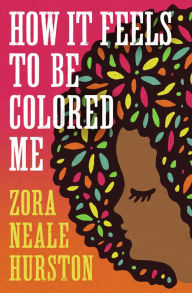 Title: How It Feels to be Colored Me, Author: Zora Neale Hurston