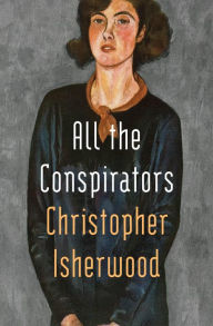 Title: All the Conspirators, Author: Christopher Isherwood