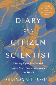 Title: Diary of a Citizen Scientist: Chasing Tiger Beetles and Other New Ways of Engaging the World, Author: Sharman Apt Russell