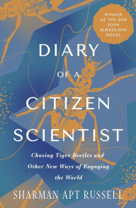 Title: Diary of a Citizen Scientist: Chasing Tiger Beetles and Other New Ways of Engaging the World, Author: Sharman Apt Russell