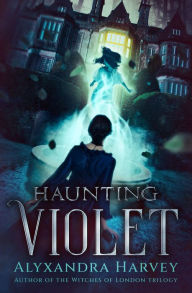 Title: Haunting Violet, Author: Alyxandra Harvey
