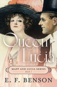 Title: Queen Lucia, Author: E. F. Benson