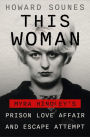 This Woman: Myra Hindley's Prison Love Affair and Escape Attempt