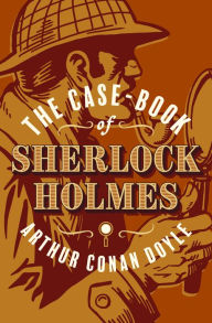 Title: The Case-Book of Sherlock Holmes, Author: Arthur Conan Doyle