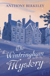 Title: The Wintringham Mystery, Author: Anthony Berkeley