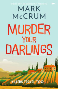 Title: Murder Your Darlings: A smart, witty and engaging cozy crime novel, Author: Mark McCrum